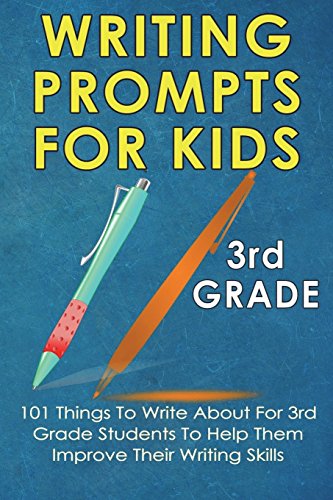 Stock image for Writing Prompts For Kids 3rd Grade: 101 Things To Write About For 3rd Grade Students To Help Them Improve Their Writing Skills - Journal Writing For K for sale by ThriftBooks-Atlanta