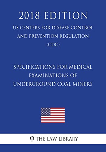 Beispielbild fr Specifications for Medical Examinations of Underground Coal Miners (US Centers for Disease Control and Prevention Regulation) (CDC) (2018 Edition) zum Verkauf von Lucky's Textbooks