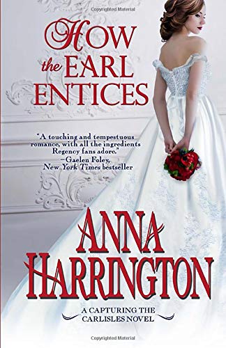 9781721620654: How the Earl Entices: (Capturing the Carlisles Book 4): Volume 4