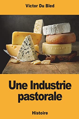 Stock image for Une Industrie pastorale (French Edition) for sale by Lucky's Textbooks