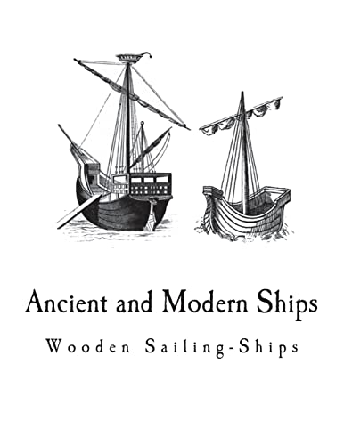 Stock image for Ancient and Modern Ships: Wooden Sailing-Ships (Ancient and Modern Ships - Illustrated) for sale by SecondSale