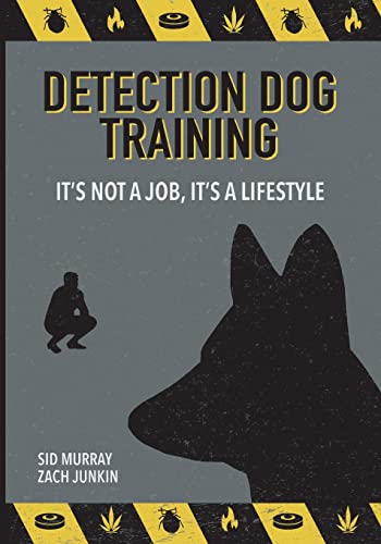 Stock image for Detection Dog Training: It's not a job, it's a lifestyle for sale by Wizard Books