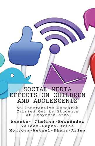 Stock image for Social Media Effects on Children and Adolescents: An Interactive Research Carried Out by Students at Proyecto Arca for sale by Blue Vase Books
