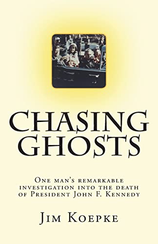 Stock image for Chasing Ghosts: One man's remarkable investigation into the death of President John F. Kennedy for sale by Lucky's Textbooks