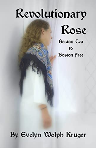 Stock image for Revolutionary Rose: Boston Tea to Boston Free for sale by ThriftBooks-Atlanta