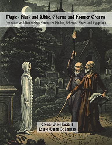 Imagen de archivo de Magic : Black and White, Charms and Counter Charms: Divination and Demonology Among the Hindus, Hebrews, Arabs and Egyptians a la venta por Lucky's Textbooks