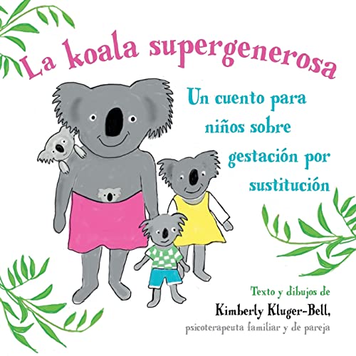 Beispielbild fr La koala supergenerosa: Un cuento para ninos sobre gestacion por sustitucion (Spanish Edition) zum Verkauf von Lucky's Textbooks