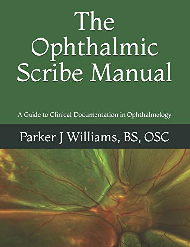 Stock image for The Ophthalmic Scribe Manual: A Guide to Clinical Documentation in Ophthalmology for sale by BooksRun
