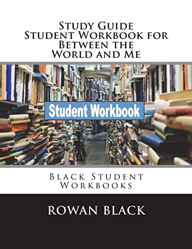 9781721777198: Study Guide Student Workbook for Between the World and Me: Black Student Workbooks