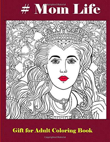 Stock image for Mom Life: Gift for Adult Coloring Book: A Unique & Funny Antistress Coloring Gift for Moms To Be, New Mommys, Pregnant Women & Expecting Mothers Relief & Mindful Meditation for sale by Revaluation Books