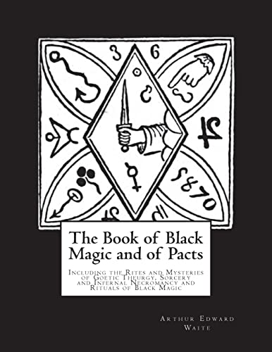 9781721790562: The Book of Black Magic and of Pacts: Including the Rites and Mysteries of Goetic Theurgy, Sorcery and Infernal Necromancy and Rituals of Black Magic