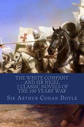 Imagen de archivo de The White Company And Sir Nigel 2 Classic Novels of the 100 Years' War a la venta por SecondSale