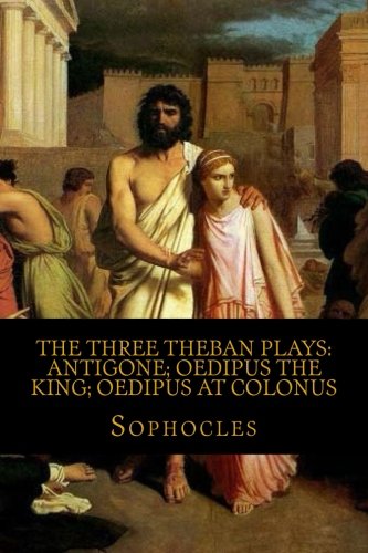 9781721804665: The Three Theban Plays: Antigone; Oedipus the King; Oedipus at Colonus