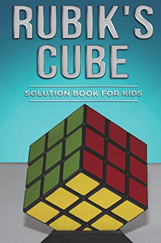 Stock image for Rubiks Cube Solution Book For Kids: How to Solve the Rubik's Cube for Kids with Step-By-Step Instructions Made Easy for sale by Idaho Youth Ranch Books