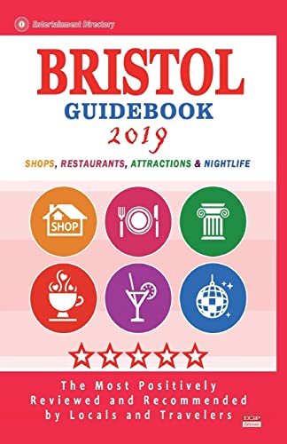 Stock image for Bristol Guidebook 2019: Shops, Restaurants, Attractions and Nightlife in Bristol, England (City Guidebook 2019) for sale by THE SAINT BOOKSTORE
