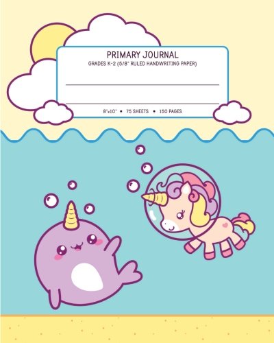 Stock image for Primary Journal Grades K-2 - 5/8" Ruled Handwriting Paper: Dashed Mid Line Spacing (8"x10" | 75 Sheets - 150 Pages) Cute Kawaii Narwhal & Unicorn Yellow Notebook For Kids for sale by Revaluation Books