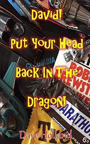 Beispielbild fr David! Put Your Head Back In The Dragon!: My Journey From Cliff To Glam 1961 to 1978: Volume 1 zum Verkauf von Goldstone Books