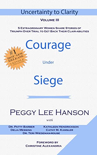 Stock image for Courage Under Siege: Uncertainty to Clarity - Volume III for sale by Lucky's Textbooks
