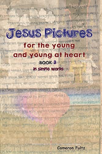 Stock image for Jesus Pictures For The Young And Young At Heart - Book 3: In Simple Words for sale by THE SAINT BOOKSTORE