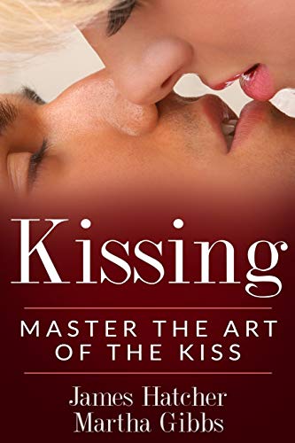 Stock image for Kissing: Master the Art of the Kiss for sale by HPB-Emerald