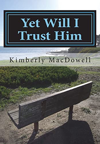 9781721865291: Yet Will I Trust Him