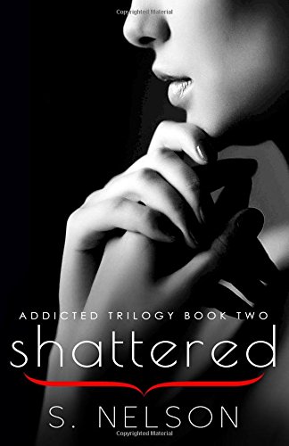 Beispielbild fr Shattered (Addicted Trilogy) zum Verkauf von BooksRun