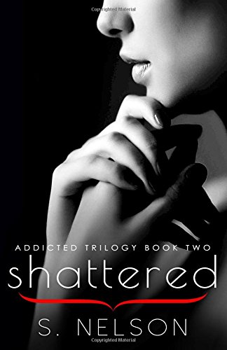 Stock image for Shattered (Addicted Trilogy) for sale by BooksRun