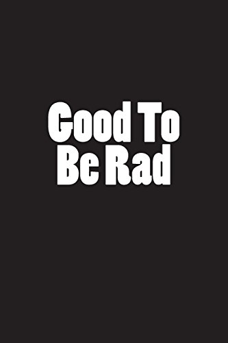 Stock image for Good to Be Rad: Notebook for sale by ThriftBooks-Dallas