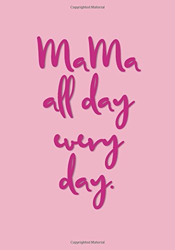 Stock image for MaMa All Day Every Day: Classic Journal/Notebook for Writing/Motivational/Mother/Sister/Friend/Cousin/Aunt/Daughter/Male/Female/7 x 10 Inches *110 . Stay-at-home-mom, Foster Mom, Foster Mother) for sale by Revaluation Books