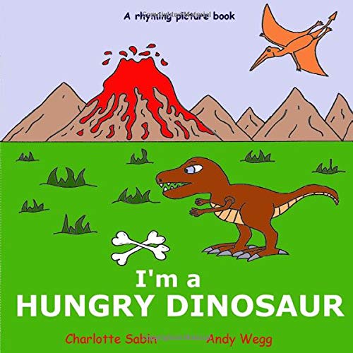 Stock image for I'm a Hungry Dinosaur: funny, rhyming bedtime story - picture book about dinosaurs / beginner reader (Playing dressing up picture books) for sale by Revaluation Books
