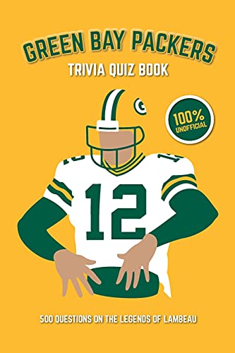 9781721926794: Green Bay Packers Trivia Quiz Book: 500 Questions on the Legends of Lambeau (Sports Quiz Books)