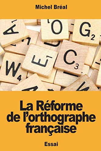 La Réforme de l'orthographe française (French Edition) - Bréal, Michel:  9781721937431 - AbeBooks