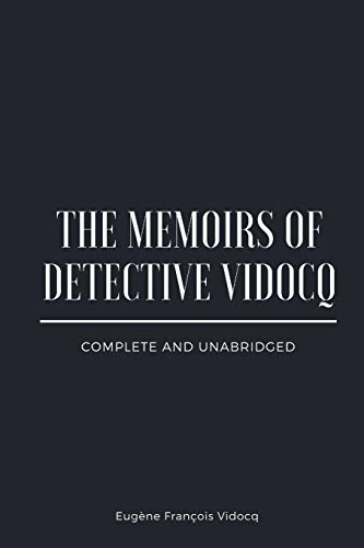 Stock image for The Memoirs of Detective Vidocq: Complete and Unabridged for sale by The Book Escape