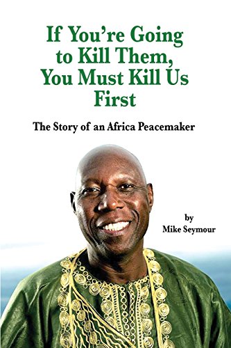 Beispielbild fr If You're Going to Kill Them, You Must Kill Us First: The Story of an African Peacemaker zum Verkauf von AwesomeBooks