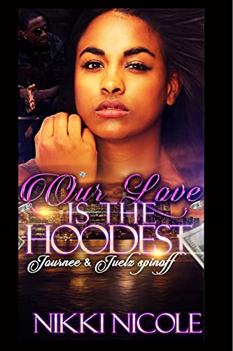 Stock image for Our Love Is the Hoodest : Journee and Juelz Spin-Off for sale by Better World Books