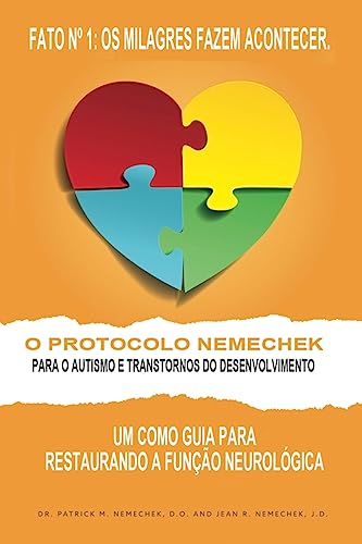 

O Protocolo Nemechek Para O Autismo E Transtornos Do Desenvolvimento: Um Como Guia Para Restaurando a Funcao Neurologica -Language: portuguese