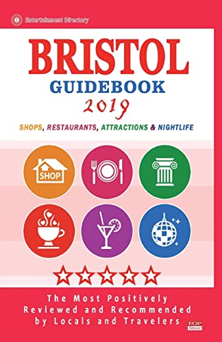 Beispielbild fr Bristol Guidebook 2019: Shops, Restaurants, Attractions and Nightlife in Bristol, England (City Guidebook 2019) zum Verkauf von THE SAINT BOOKSTORE