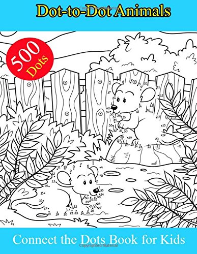 9781722000110: 500 Dot-to-Dot Animals: : Connect the Dots Book for Kids Challenging and Fun Dot to Dot Puzzles