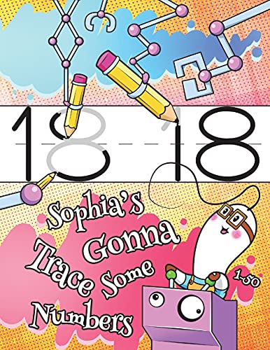 9781722002831: Sophia's Gonna Trace Some Numbers 1-50: Personalized Practice Writing Numbers Book with Child's Name, Number Tracing Workbook, 50 Sheets of Practice ... 1" Ruling, Preschool, Kindergarten, 1st Grade