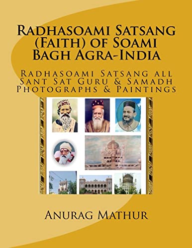 Stock image for Radhasoami Satsang (Faith) of Soami Bagh Agra-India: Radhasoami Satsang all Sant Sat Guru & Samadh Photographs & Paintings (Indian Culture & Heritage Series Book) (Volume 11) for sale by Welcome Back Books