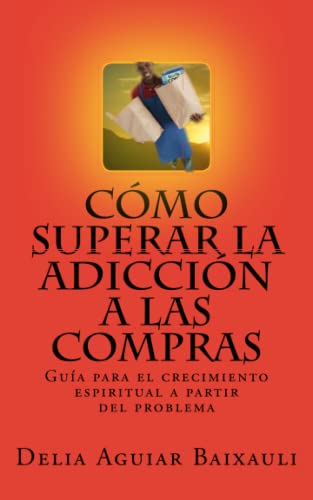 Imagen de archivo de C mo superar la adicci n a las compras: Gua para el crecimiento espiritual a partir del problema (Spanish Edition) a la venta por ThriftBooks-Dallas