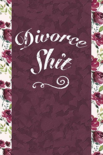 9781722053956: Divorce Shit: 6x9 Journal, Lined Paper - 100 Pages, Humorous Dissolution of Marriage Notebook with an Attitude, for Man Woman Husband Wife to Record Notes, Thoughts, To-Do Lists & Reminders