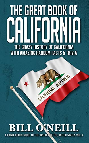 9781722057695: The Great Book of California: The Crazy History of California with Amazing Random Facts & Trivia: Volume 3 (A Trivia Nerds Guide to the History of the United States)