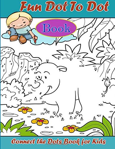 Stock image for Fun Dot To Dot Book: : Filled With Cute Animals, Beautiful Flowers, Spaceship, Snowman, Fruits & More for sale by Revaluation Books
