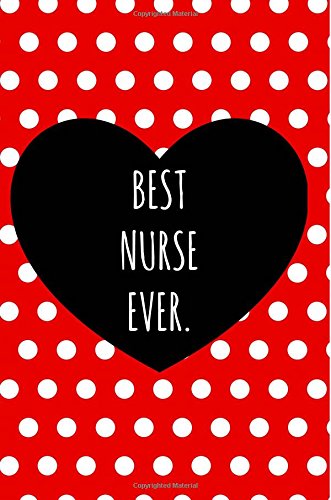 9781722066314: Best Nurse Ever: Nurse Graduation Gift,Nursing Notebook Journal,6X9,Notebook for Nurses,Graduation Gifts for Nurses,Nurse Presents,Nurse friend,Polka Dot,Red