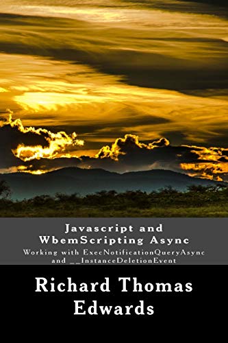 9781722111069: Javascript and WbemScripting Async: Working with ExecNotificationQueryAsync and __InstanceDeletionEvent