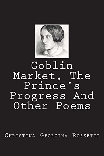 Stock image for Goblin Market, The Prince's Progress And Other Poems for sale by THE SAINT BOOKSTORE