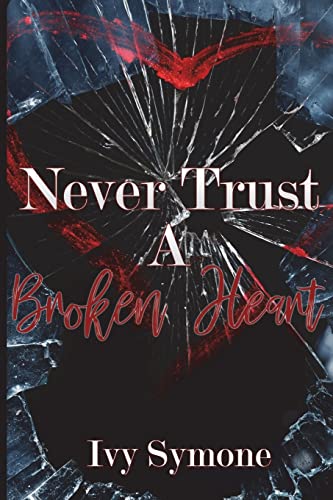 Stock image for Never Trust A Broken Heart for sale by Better World Books