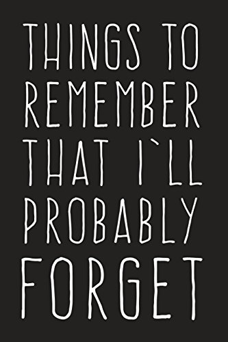 9781722126667: Things to Remember That I'll Probably Forget: Notebook for the Forgetful