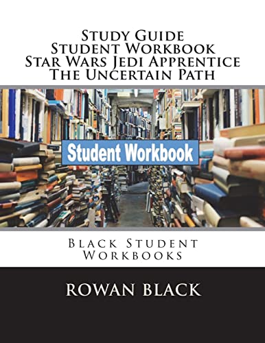 Stock image for Study Guide Student Workbook Star Wars Jedi Apprentice The Uncertain Path: Black Student Workbooks for sale by Lucky's Textbooks